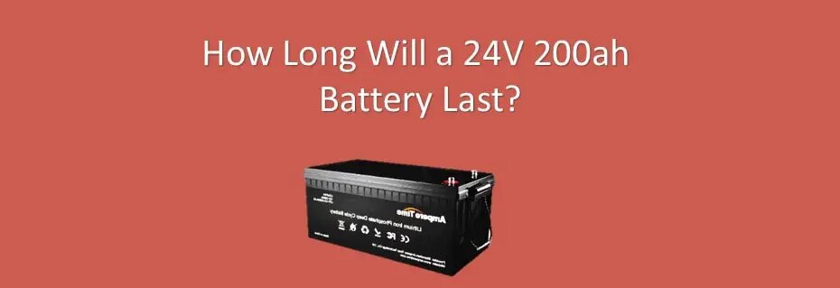 How Long Will A 24V 200Ah Battery Last? - Portablesolarexpert.Com