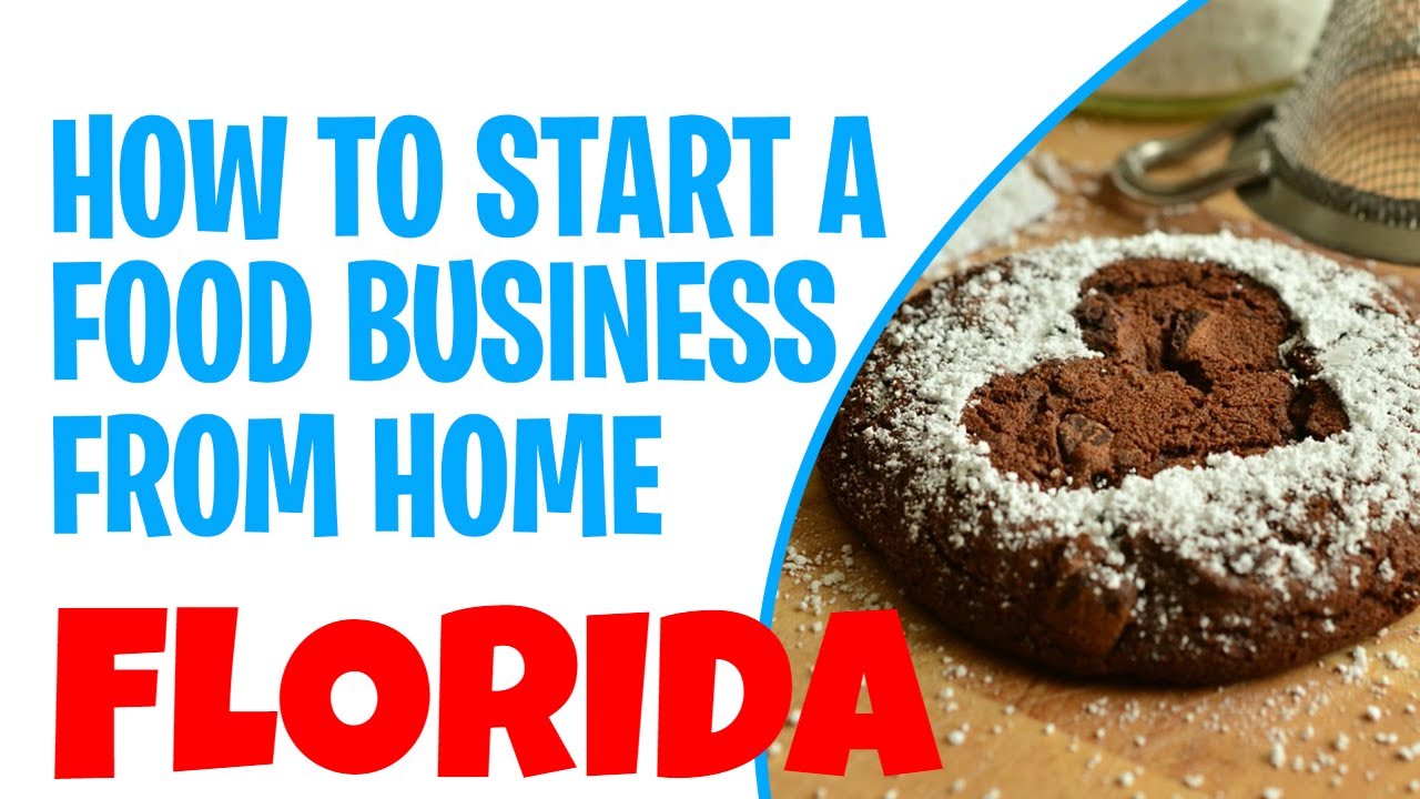 Selling Food From Home In Florida [ Florida Cottage Food ] 10 Steps To  Start - Youtube