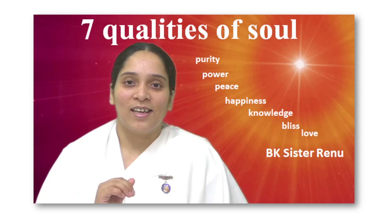 Seven Qualities Of Soul By Bk Sister Renu | Brahma Kumaris - Youtube