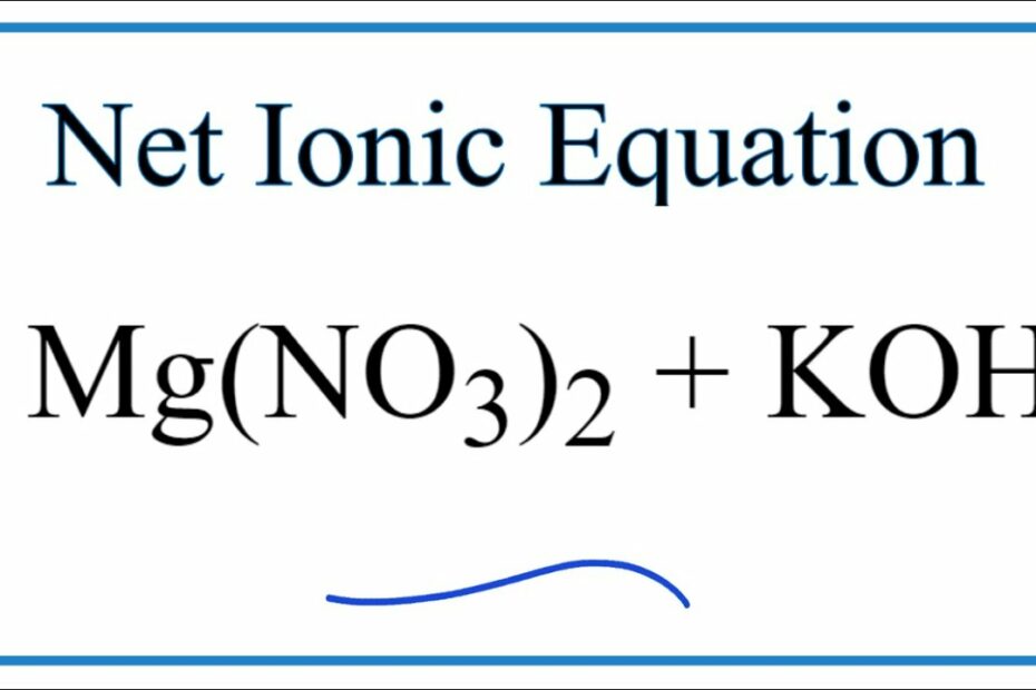 How To Write The Net Ionic Equation For Mg(No3)2 + Koh = Kno3 + Mg(Oh)2 -  Youtube
