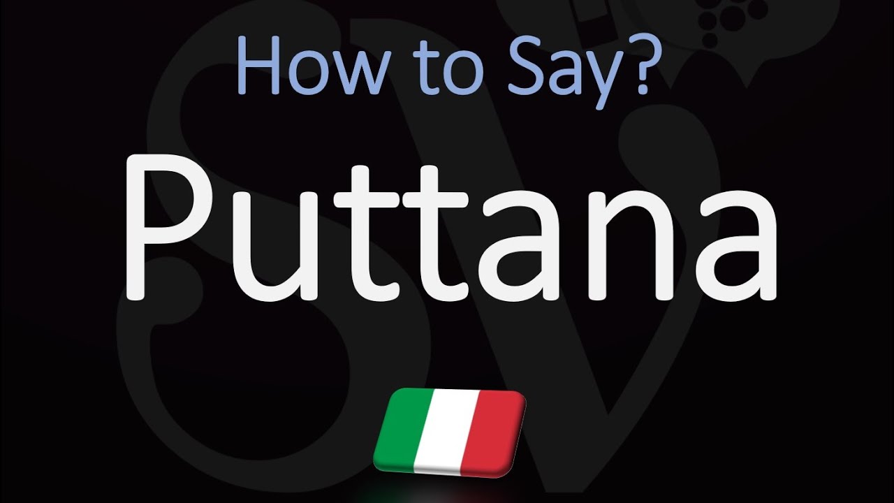 How To Pronounce Puttana? (Correctly) - Youtube