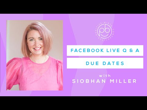 Facebook LIVE Q&A on DUE DATES | THE POSITIVE BIRTH COMPANY