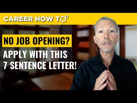 How to Apply when there is No Opening: 7 Sentence Cover Letter