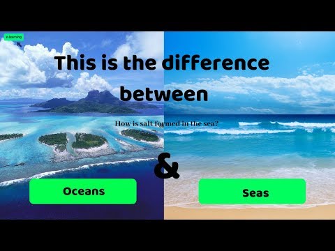 #This is the difference between Oceans & Seas and How is salt formed in the sea ?