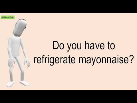 Do You Have To Refrigerate Mayonnaise?