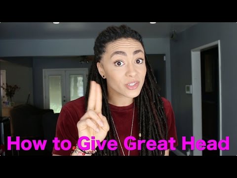 How To Give Great Head (Sex Ed W/Amber 101)