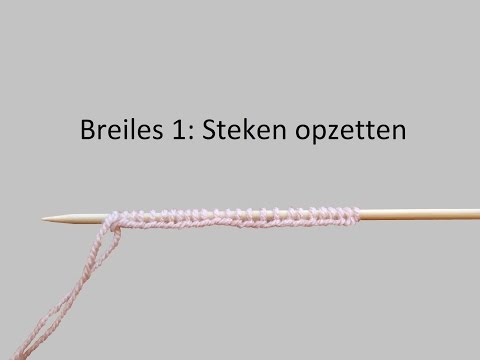 Leren breien: Breiles 1, steken opzetten